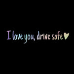 I Love You Drive Safe Mirror Decal